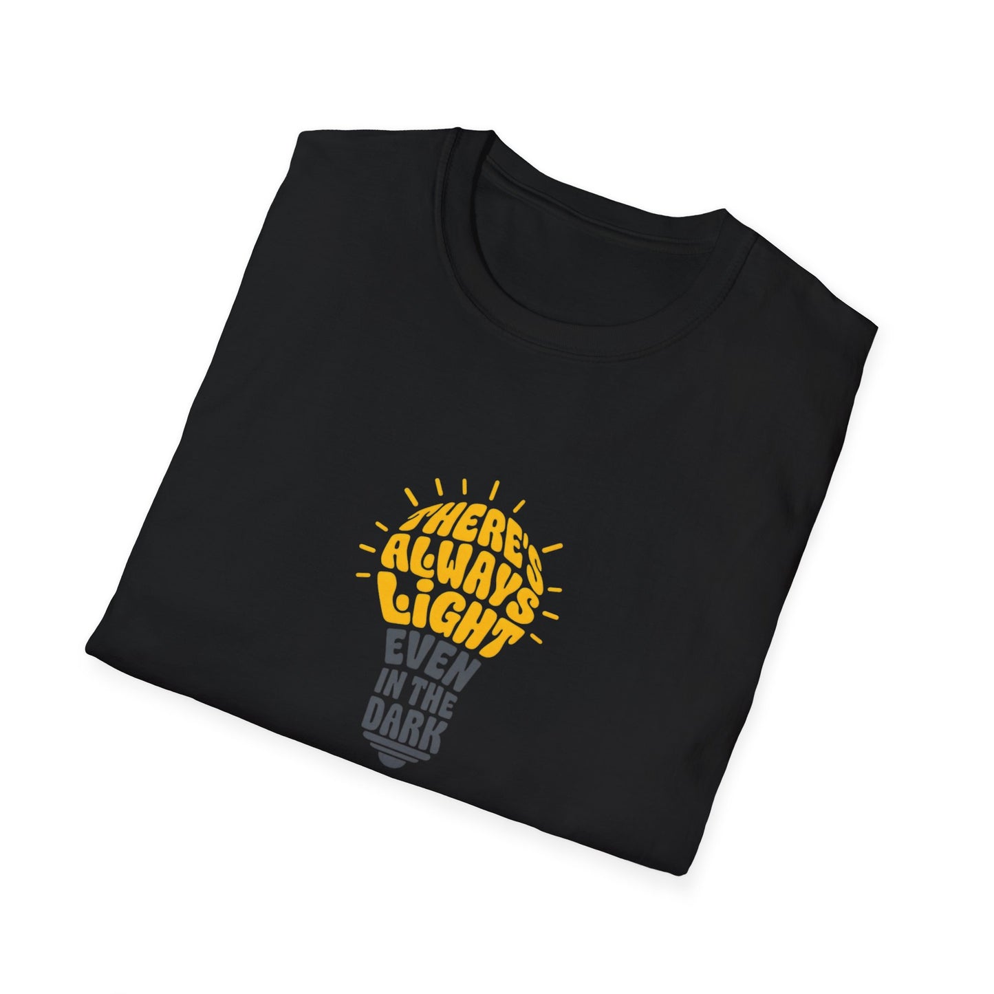 There's Always Light Even in the Dark Tee