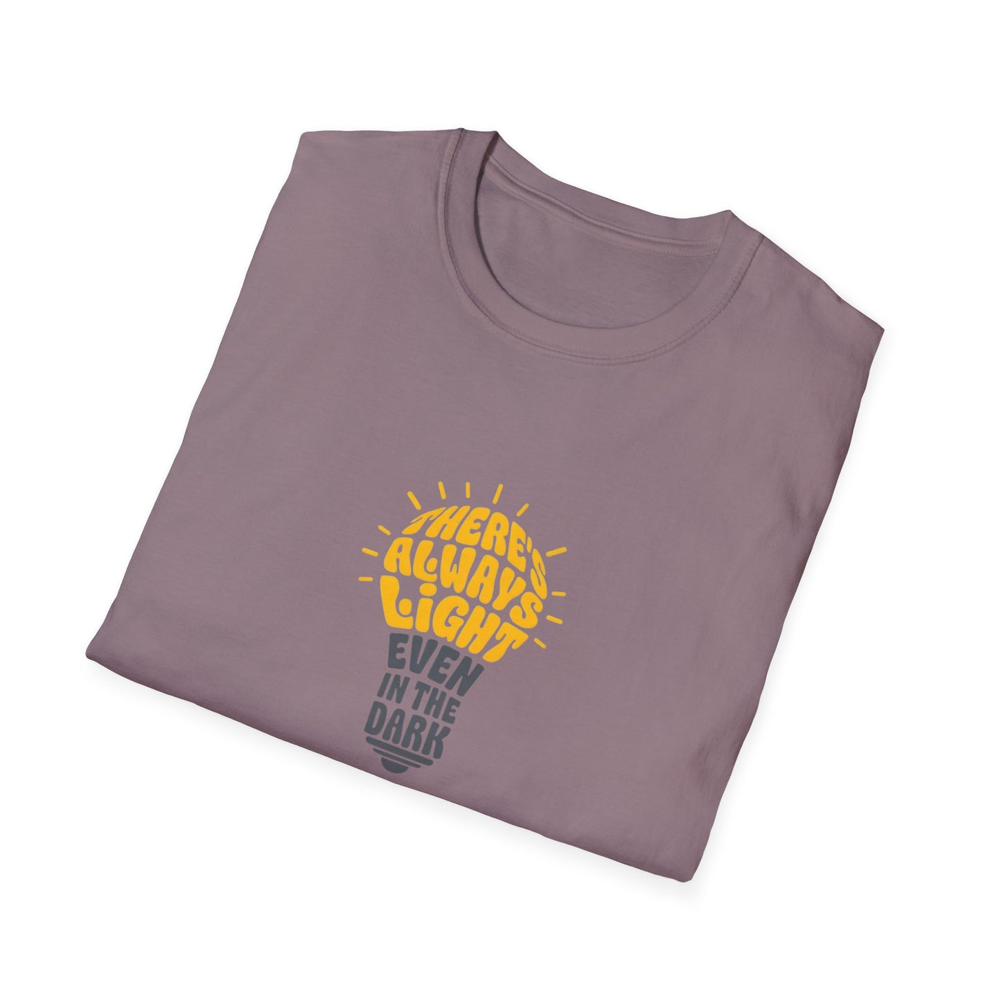There's Always Light Even in the Dark Tee