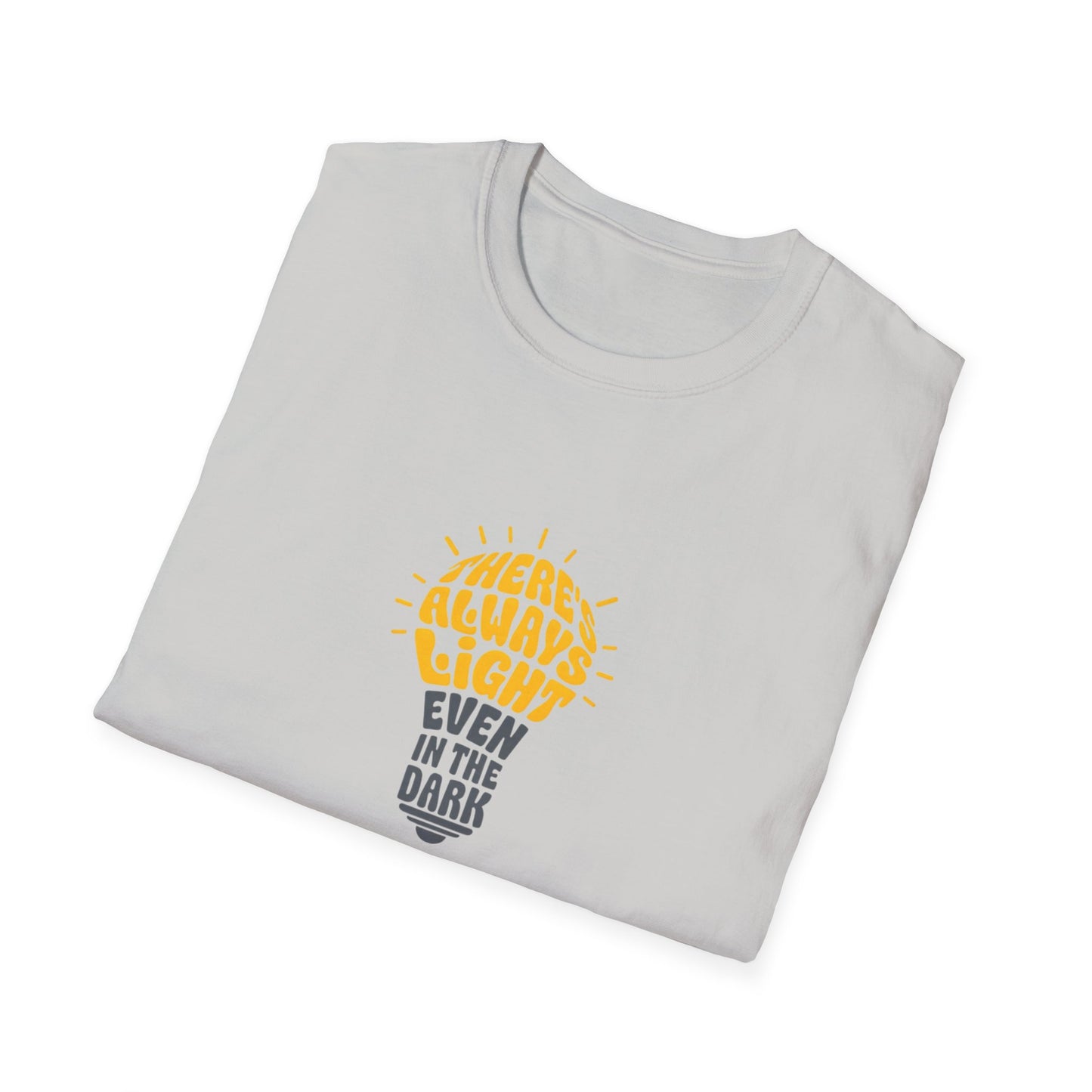 There's Always Light Even in the Dark Tee