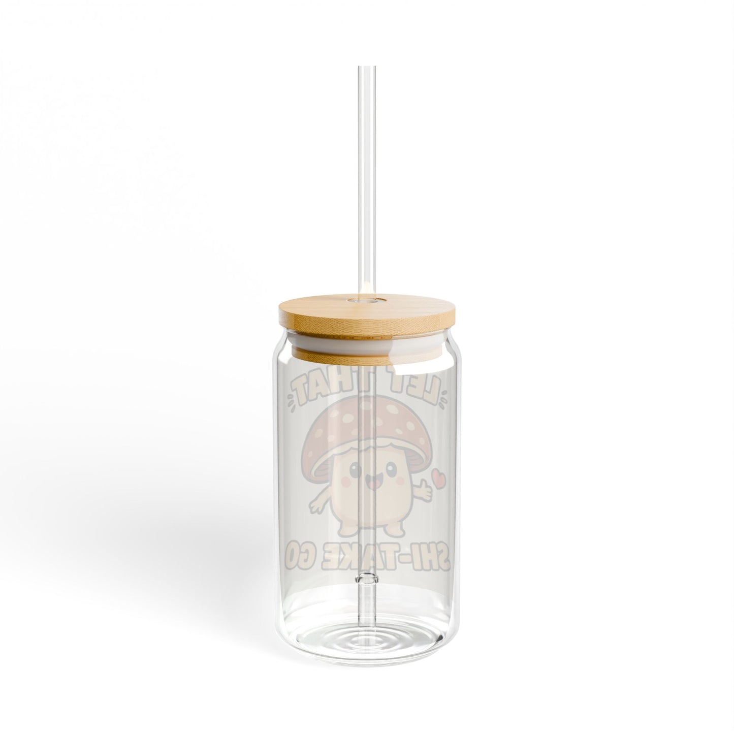 Let that Shi-Take Go Sipper Glass, 16oz