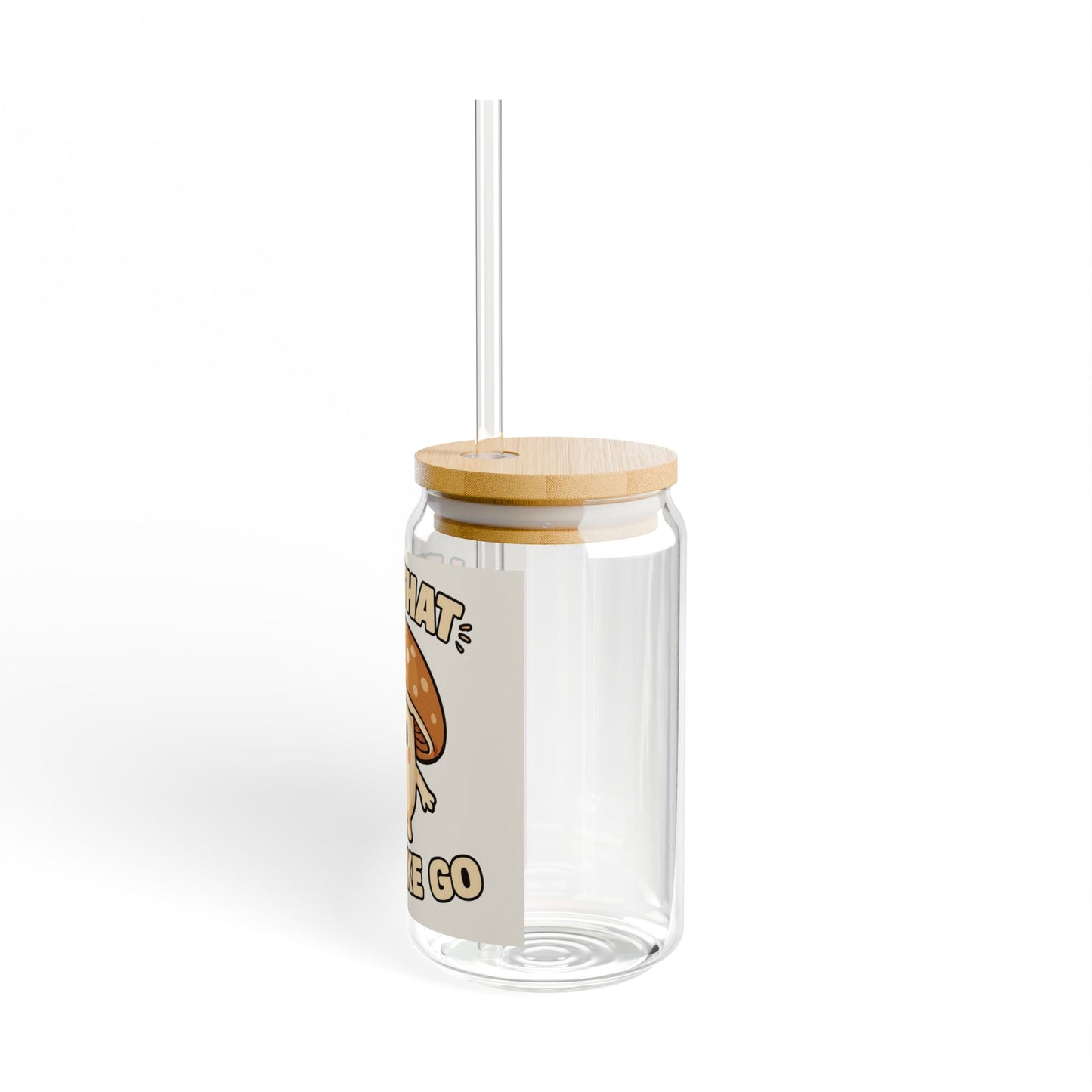 Let that Shi-Take Go Sipper Glass, 16oz