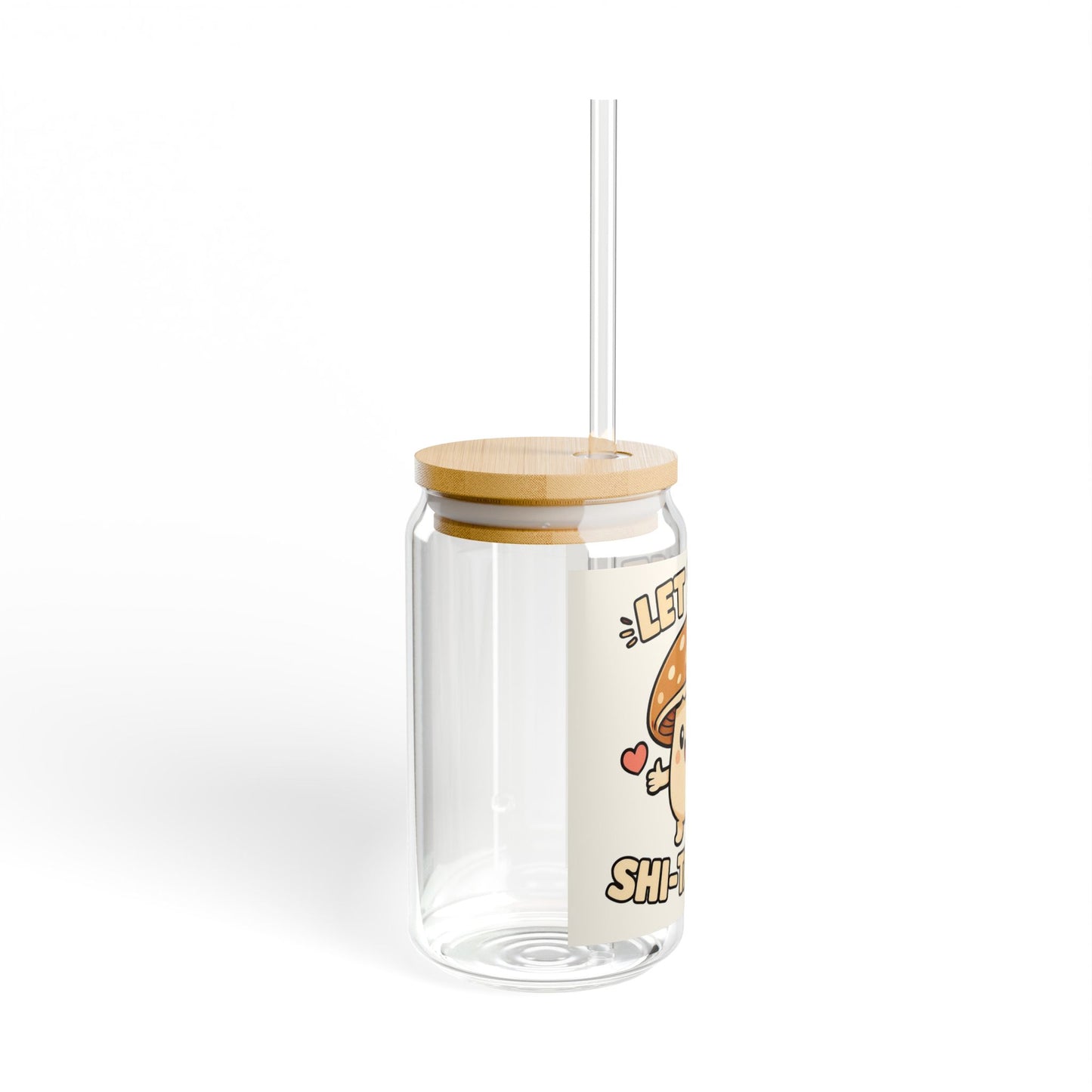 Let that Shi-Take Go Sipper Glass, 16oz