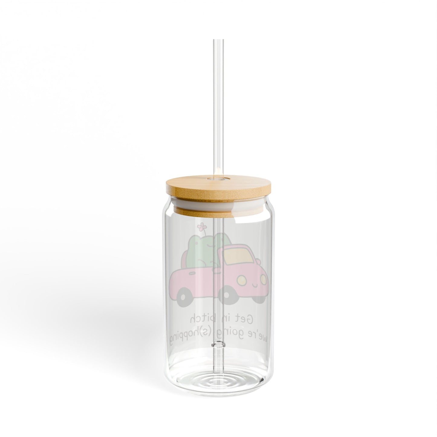 Get in Bitch Were Going (S)hopping Sipper Glass, 16oz