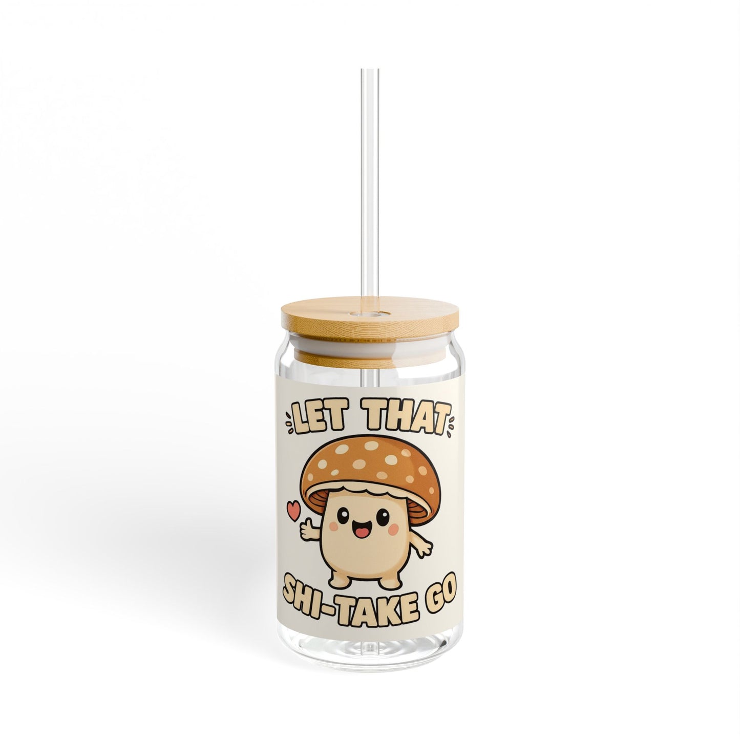 Let that Shi-Take Go Sipper Glass, 16oz