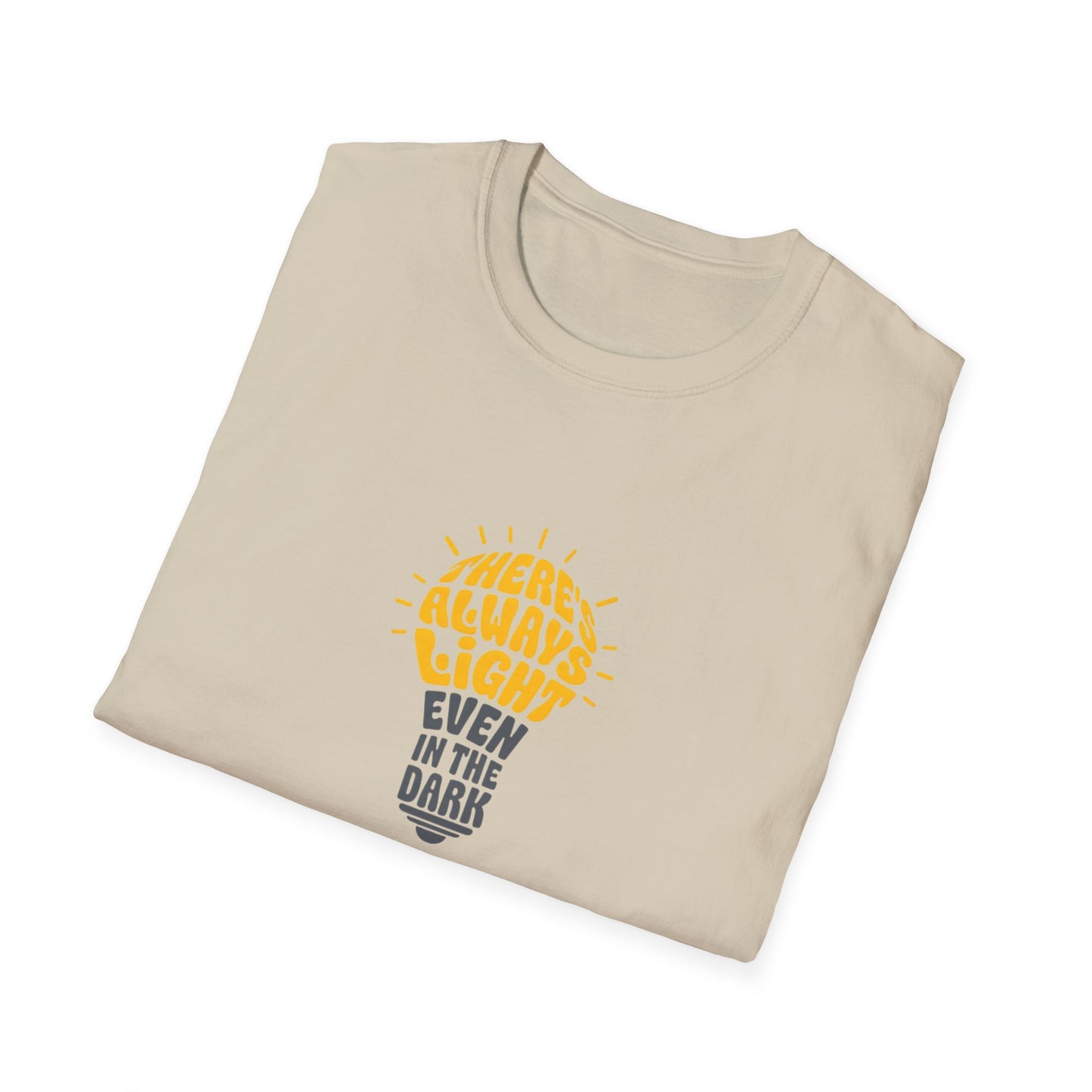 There's Always Light Even in the Dark Tee