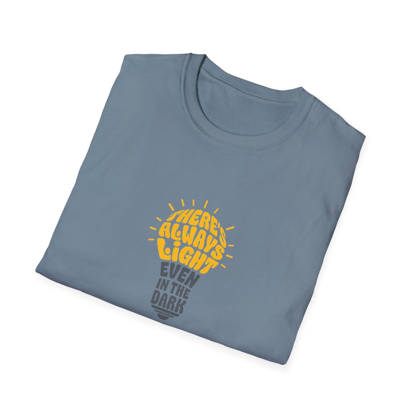 There's Always Light Even in the Dark Tee