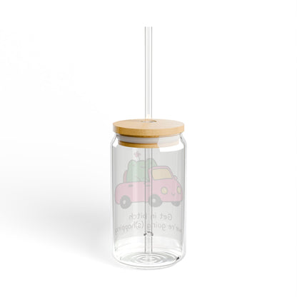 Get in Bitch Were Going (S)hopping Sipper Glass, 16oz