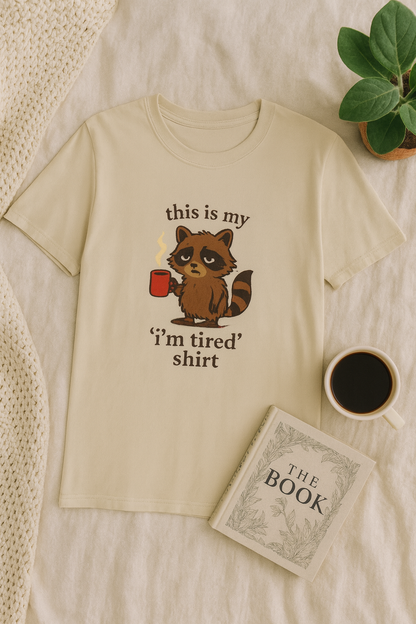 I'm Tired Raccoon Tee