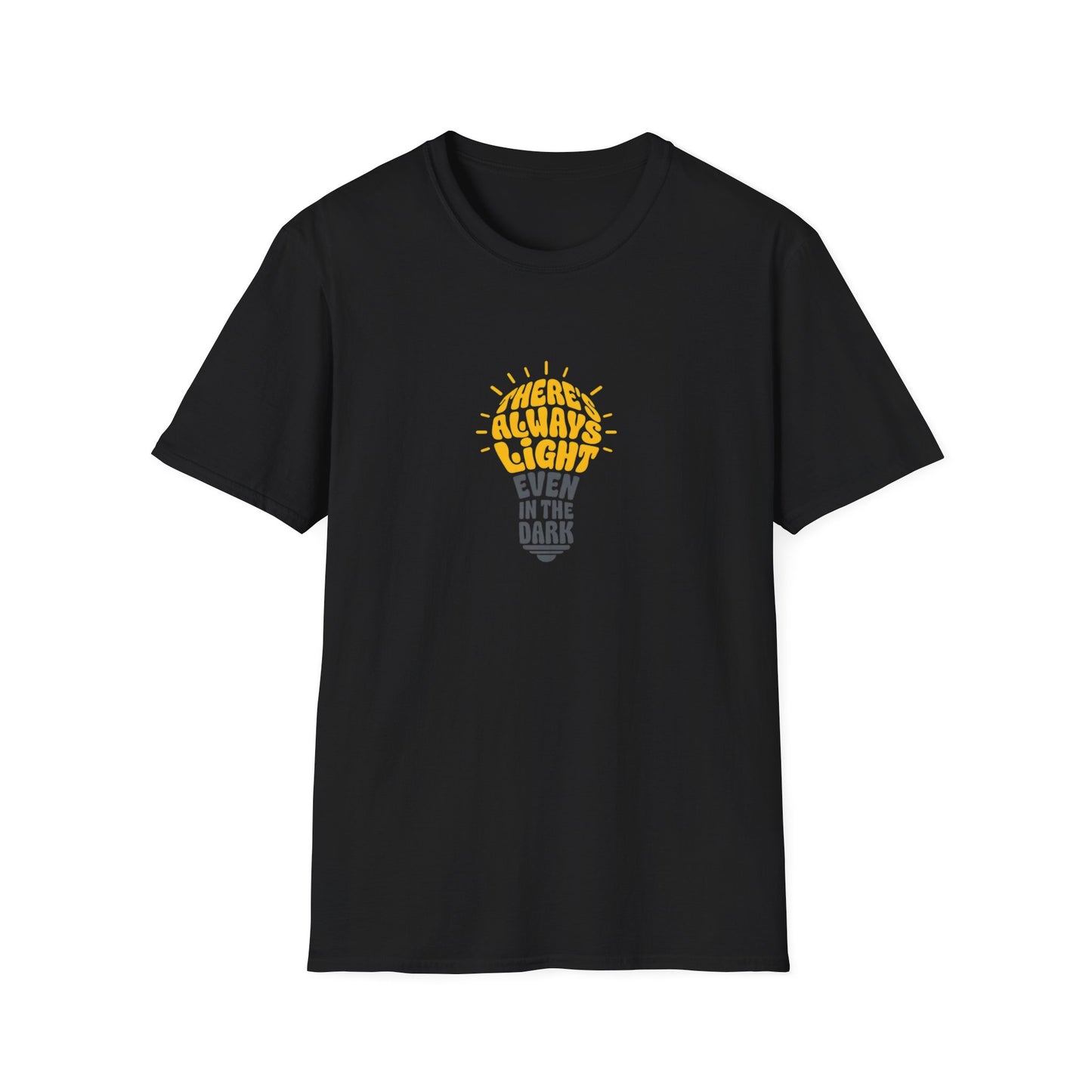 There's Always Light Even in the Dark Tee